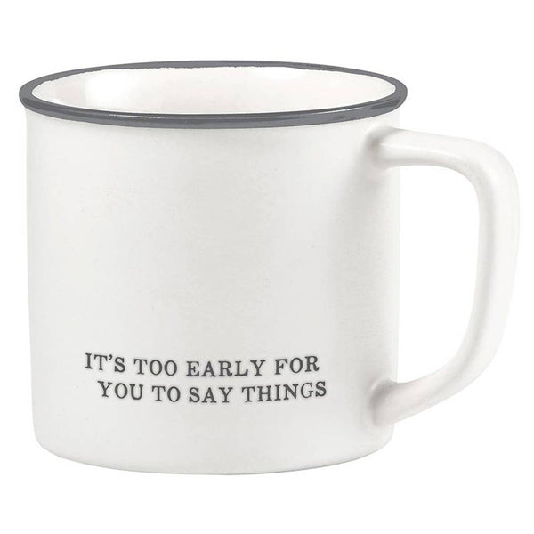 It's Too Early For You to Say Things | Coffee Mug