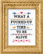 Load image into Gallery viewer, What A F*cked Up Time To Be Alive Deluxe Cross Stitch Kit
