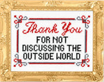 Load image into Gallery viewer, "Thank You for Not Discussing the Outside World" Cross Stitch Kit
