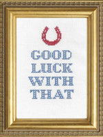 Load image into Gallery viewer, Good Luck WIth That Deluxe Cross Stitch Kit
